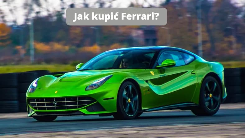 Jak kupić Ferrari: najważniejsze informacje i wymagania zakupowe